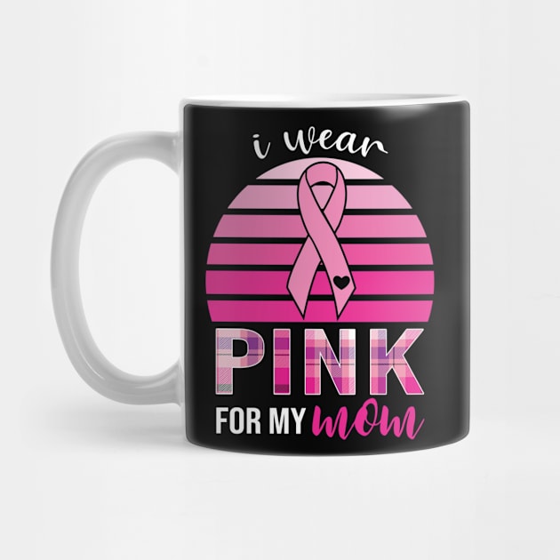 Wear Pink For My Mom Breast Cancer Awareness by Charaf Eddine